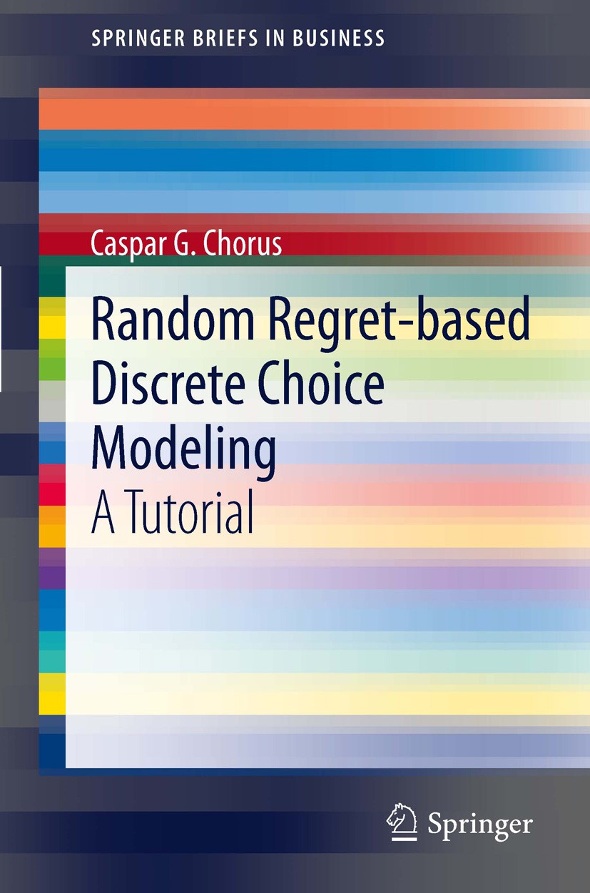 Titlebook: Random Regret-based Discrete Choice Modeling; A Tutorial Caspar G. Chorus Book 2012 The Author(s) 2012 RRM modeling.discrete choice theory. Titlebook: Random Regret-based Discrete Choice Modeling; A Tutorial Caspar G. Chorus Book 2012 The Author(s) 2012 RRM modeling.discrete choice theory.