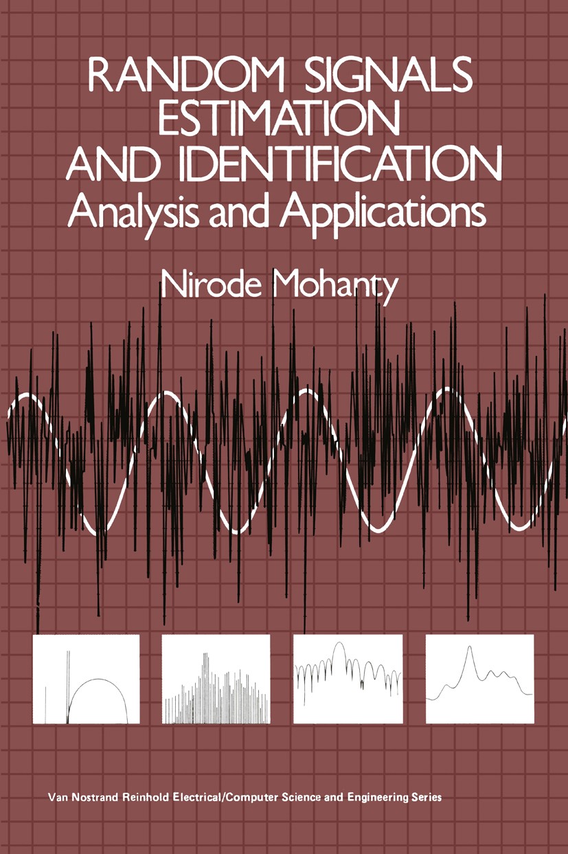 Titlebook: Random Signals Estimation and Identification; Analysis and Applica Nirode Mohanty Book 1986 Van Nostrand Reinhold Company Inc. 1986 acousti Titlebook: Random Signals Estimation and Identification; Analysis and Applica Nirode Mohanty Book 1986 Van Nostrand Reinhold Company Inc. 1986 acousti
