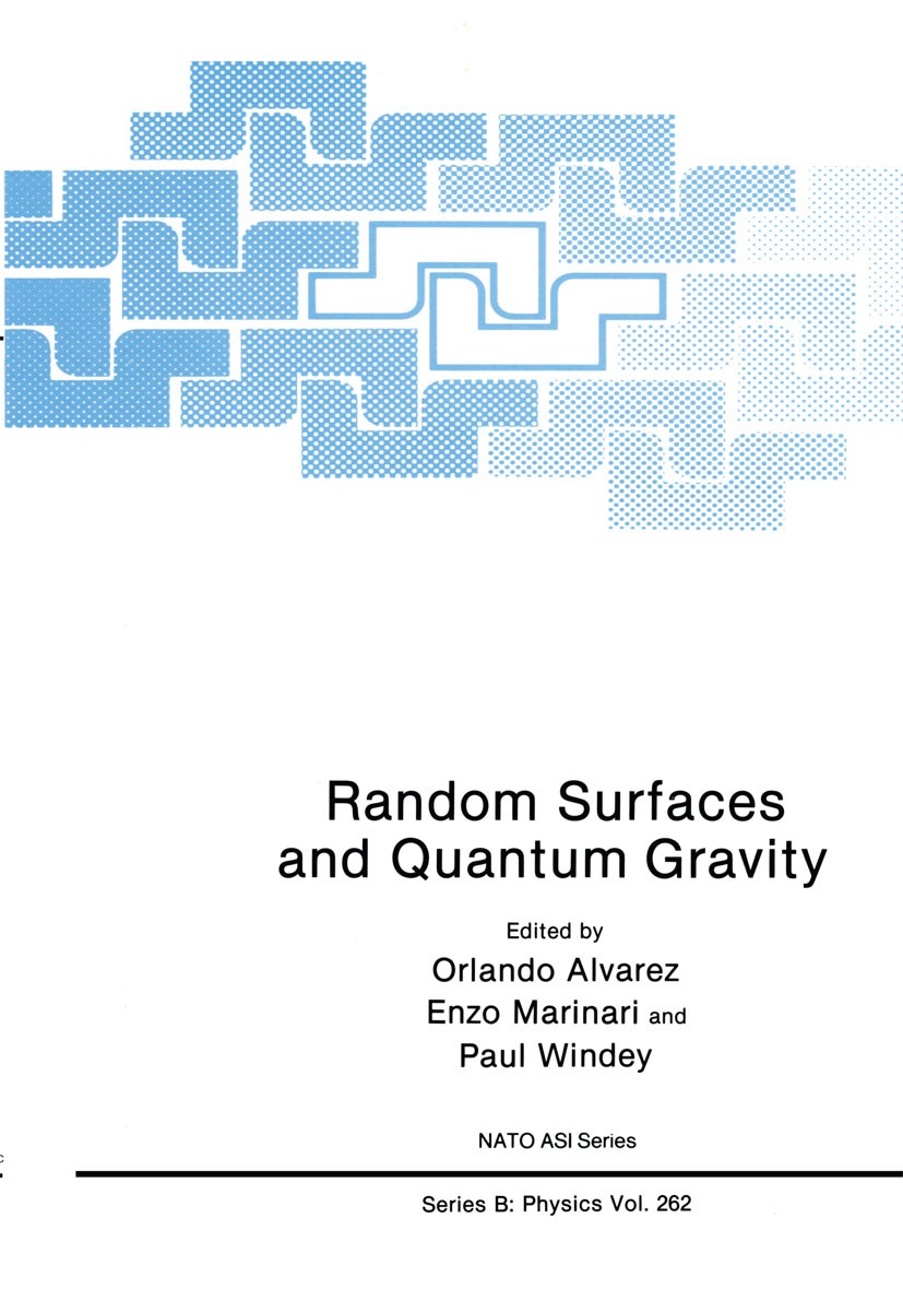 Titlebook: Random Surfaces and Quantum Gravity; Orlando Alvarez,Enzo Marinari,Paul Windey Book 1991 Springer Science+Business Media New York 1991 Gra Titlebook: Random Surfaces and Quantum Gravity; Orlando Alvarez,Enzo Marinari,Paul Windey Book 1991 Springer Science+Business Media New York 1991 Gra