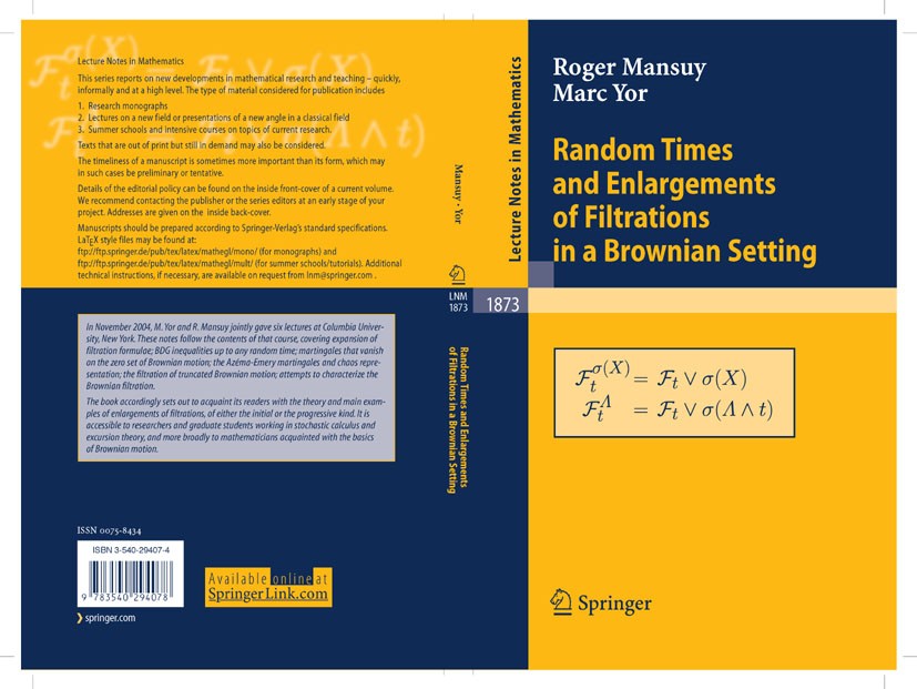 Titlebook: Random Times and Enlargements of Filtrations in a Brownian Setting; Roger Mansuy,Marc Yor Book 2006 Springer-Verlag Berlin Heidelberg 2006 Titlebook: Random Times and Enlargements of Filtrations in a Brownian Setting; Roger Mansuy,Marc Yor Book 2006 Springer-Verlag Berlin Heidelberg 2006