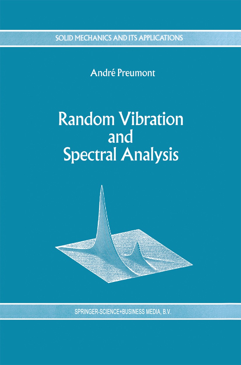 Titlebook: Random Vibration and Spectral Analysis/Vibrations aléatoires et analyse spectral; André Preumont Book 1994 Springer Science+Business Media Titlebook: Random Vibration and Spectral Analysis/Vibrations aléatoires et analyse spectral; André Preumont Book 1994 Springer Science+Business Media