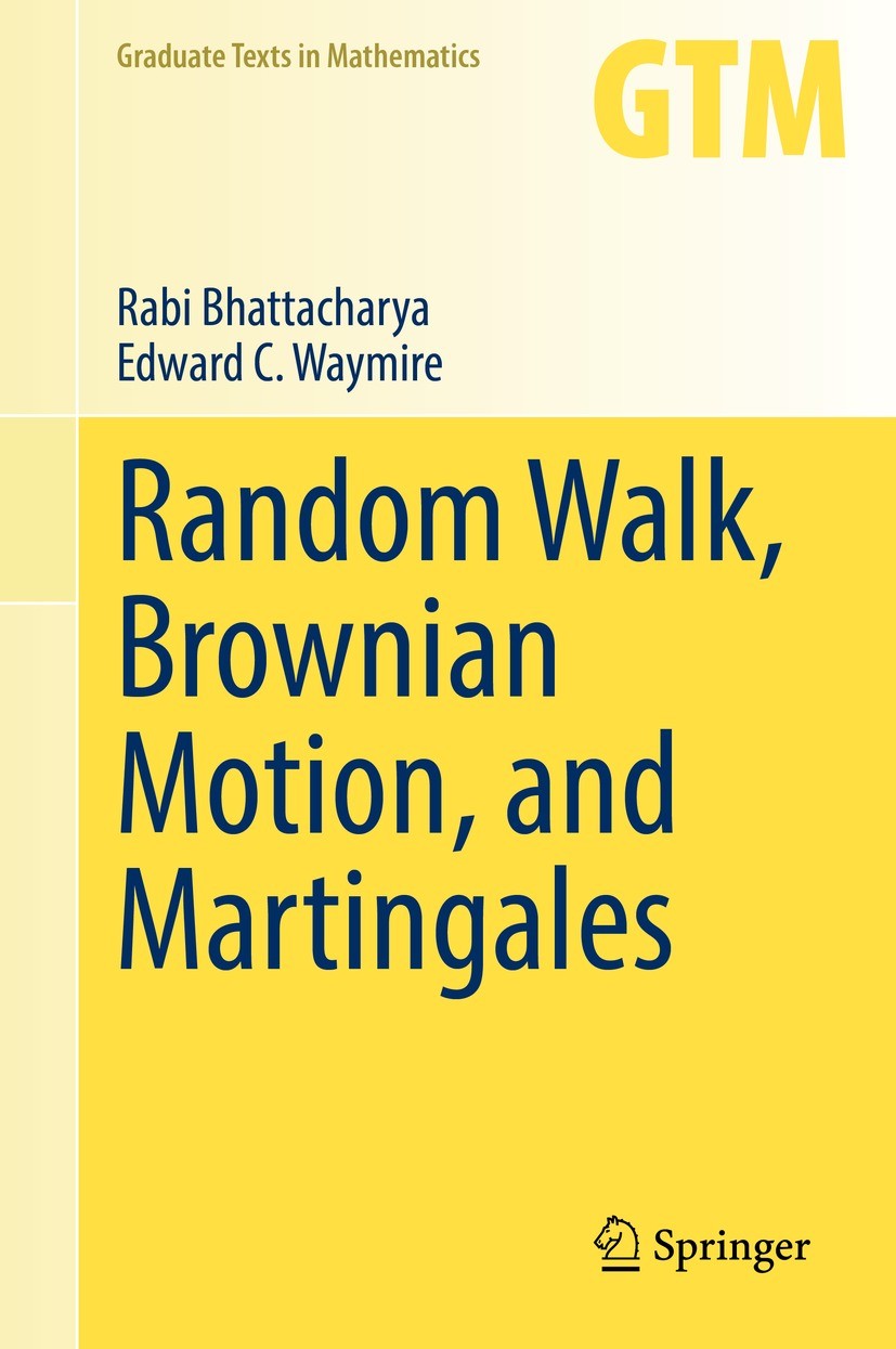 Titlebook: Random Walk, Brownian Motion, and Martingales; Rabi Bhattacharya,Edward C. Waymire Textbook 2021 Springer Nature Switzerland AG 2021 Stoch Titlebook: Random Walk, Brownian Motion, and Martingales; Rabi Bhattacharya,Edward C. Waymire Textbook 2021 Springer Nature Switzerland AG 2021 Stoch