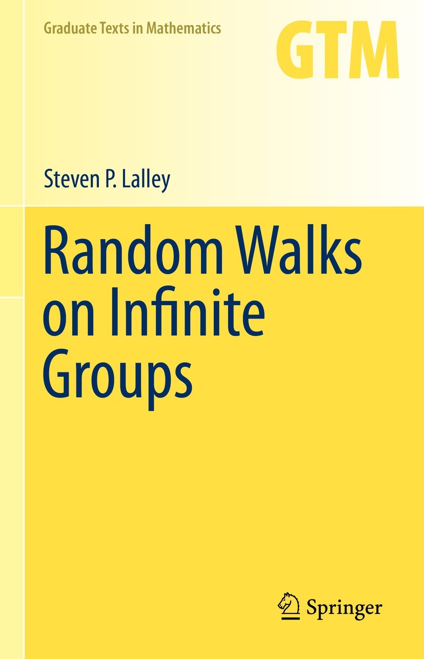 Titlebook: Random Walks on Infinite Groups; Steven P. Lalley Textbook 2023 The Editor(s) (if applicable) and The Author(s), under exclusive license t Titlebook: Random Walks on Infinite Groups; Steven P. Lalley Textbook 2023 The Editor(s) (if applicable) and The Author(s), under exclusive license t
