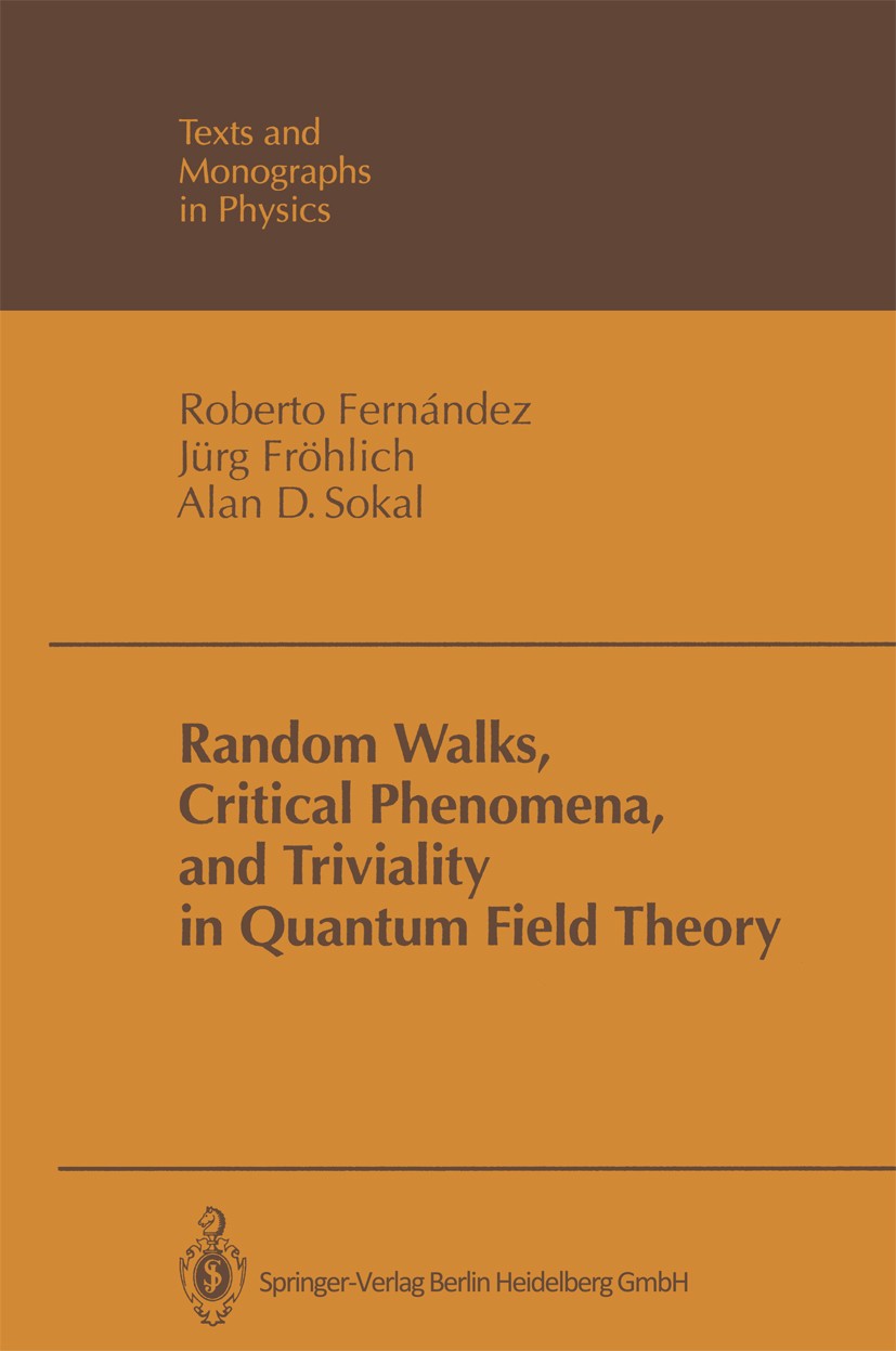 Titlebook: Random Walks, Critical Phenomena, and Triviality in Quantum Field Theory; Roberto Fernández,Jürg Fröhlich,Alan D. Sokal Book 1992 Springer Titlebook: Random Walks, Critical Phenomena, and Triviality in Quantum Field Theory; Roberto Fernández,Jürg Fröhlich,Alan D. Sokal Book 1992 Springer