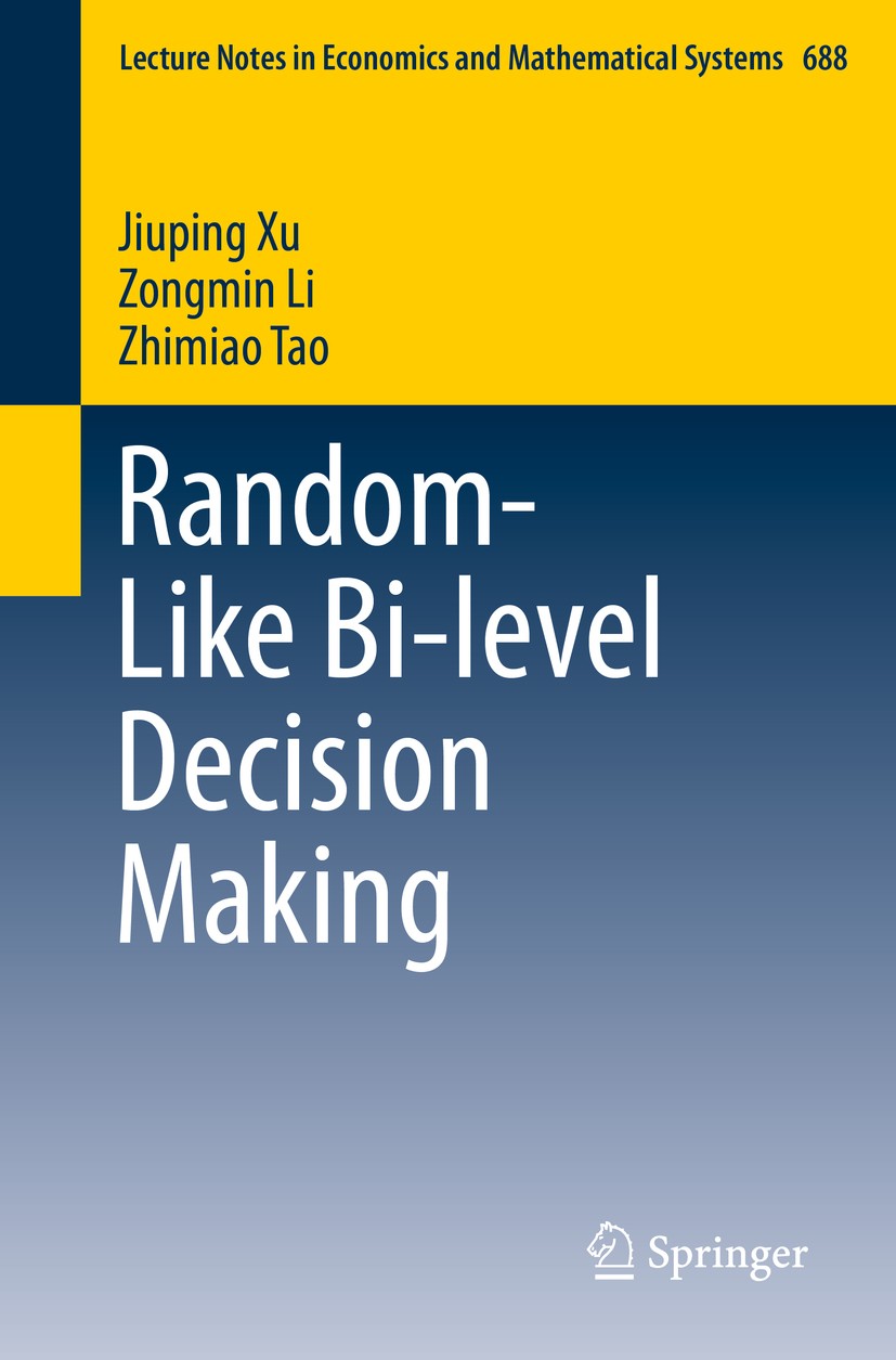 Titlebook: Random-Like Bi-level Decision Making; Jiuping Xu,Zongmin Li,Zhimiao Tao Book 2016 Springer Science+Business Media Singapore 2016 Random-li Titlebook: Random-Like Bi-level Decision Making; Jiuping Xu,Zongmin Li,Zhimiao Tao Book 2016 Springer Science+Business Media Singapore 2016 Random-li