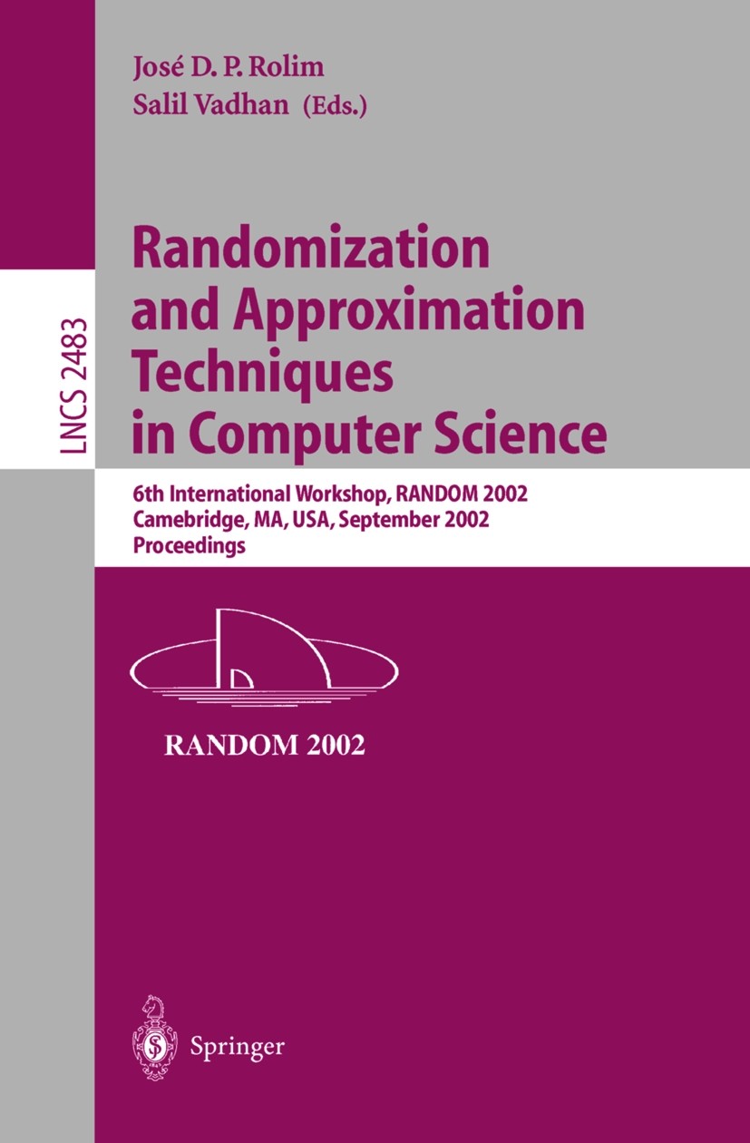 Titlebook: Randomization and Approximation Techniques in Computer Science; 6th International Wo José D. P. Rolim,Salil Vadhan Conference proceedings 2 Titlebook: Randomization and Approximation Techniques in Computer Science; 6th International Wo José D. P. Rolim,Salil Vadhan Conference proceedings 2