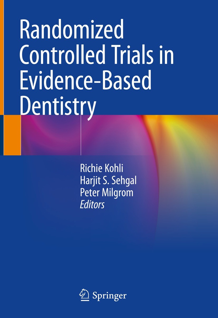 Titlebook: Randomized Controlled Trials in Evidence-Based Dentistry; Richie Kohli,Harjit S. Sehgal,Peter Milgrom Book 2024 The Editor(s) (if applicab Titlebook: Randomized Controlled Trials in Evidence-Based Dentistry; Richie Kohli,Harjit S. Sehgal,Peter Milgrom Book 2024 The Editor(s) (if applicab