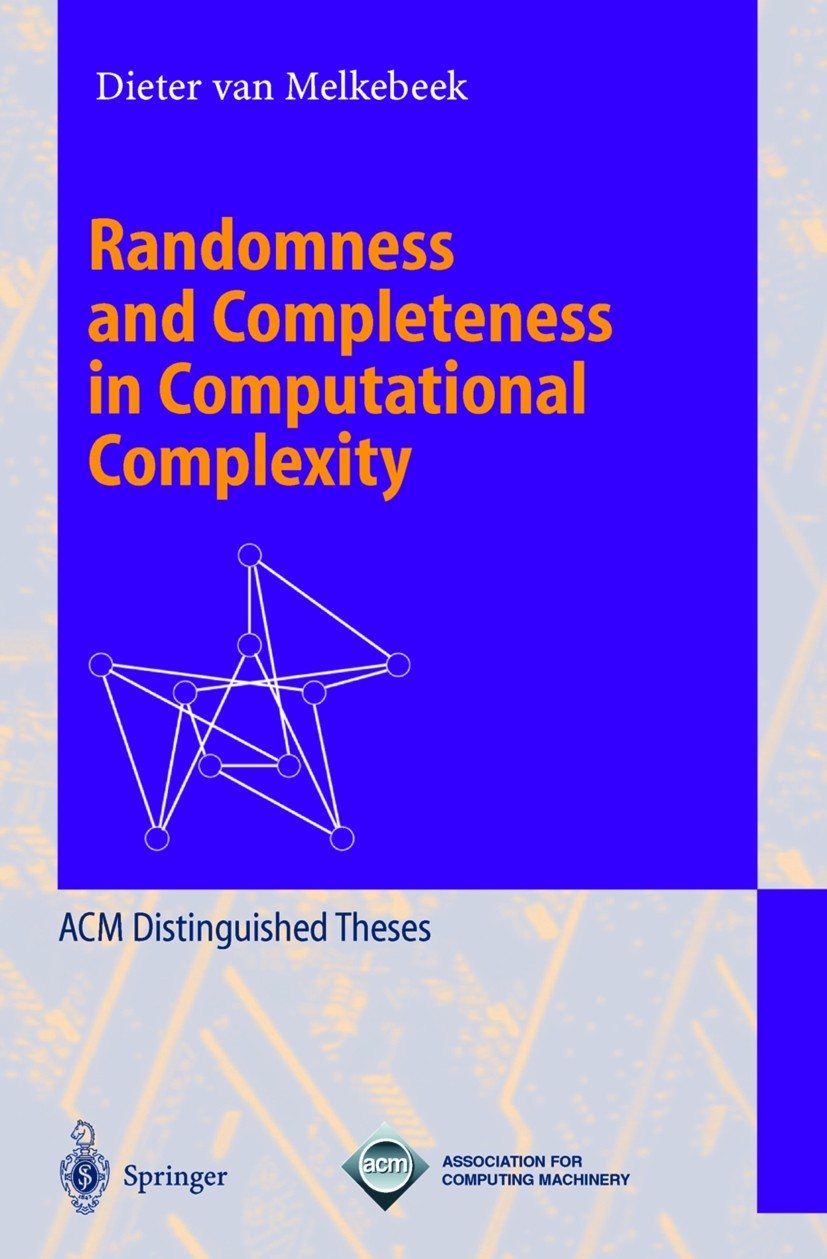 Titlebook: Randomness and Completeness in Computational Complexity; Dieter Melkebeek Book 2000 Springer-Verlag Berlin Heidelberg 2000 Algorithms.Comp Titlebook: Randomness and Completeness in Computational Complexity; Dieter Melkebeek Book 2000 Springer-Verlag Berlin Heidelberg 2000 Algorithms.Comp