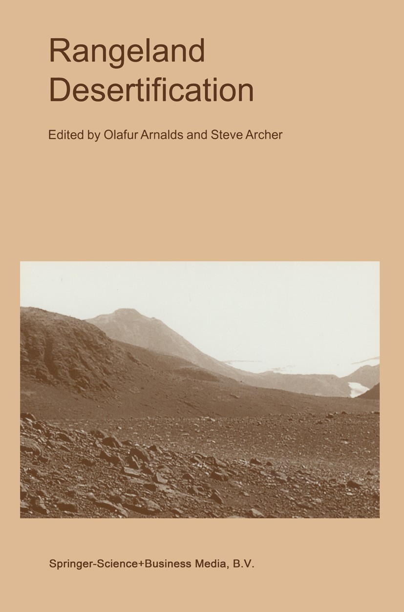 Titlebook: Rangeland Desertification; Olafur Arnalds,Steve Archer Book 2000 Springer Science+Business Media B.V. 2000 Erosion.Vegetation.ecosystem.ec Titlebook: Rangeland Desertification; Olafur Arnalds,Steve Archer Book 2000 Springer Science+Business Media B.V. 2000 Erosion.Vegetation.ecosystem.ec