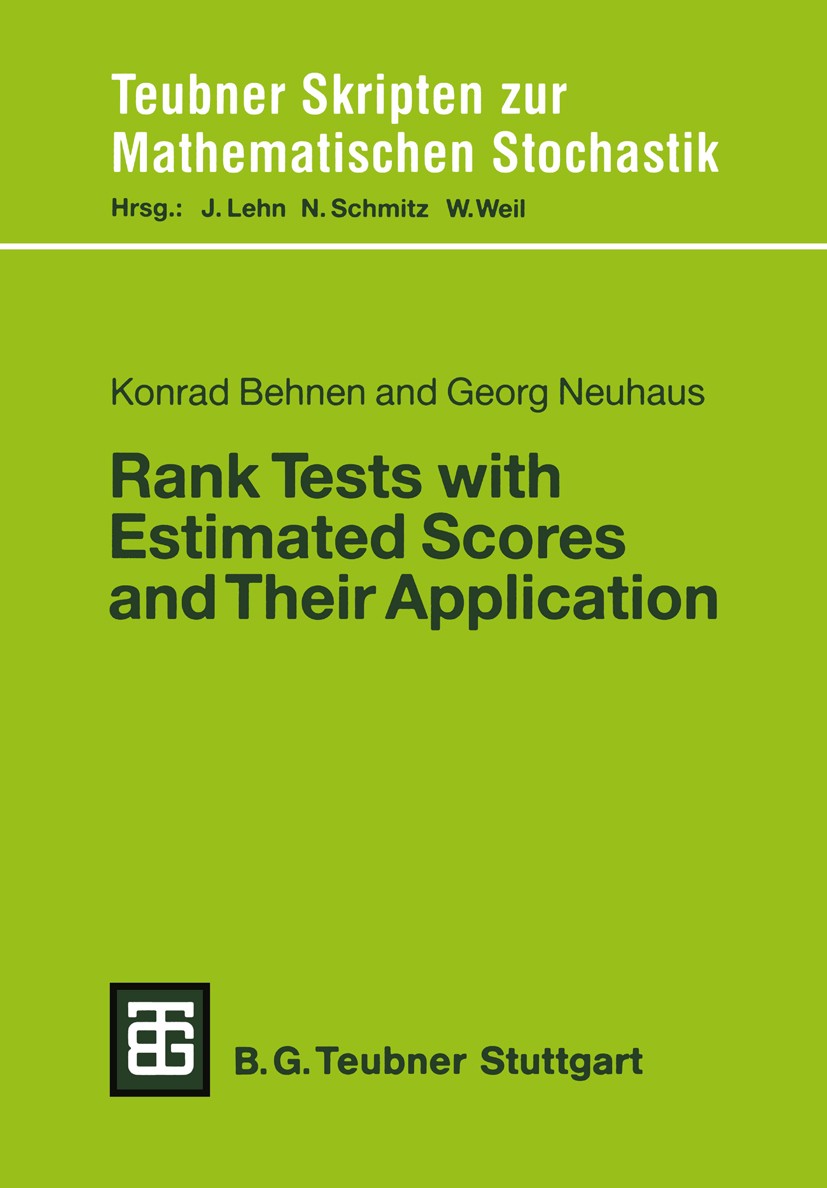 Titlebook: Rank Tests with Estimated Scores and Their Application; Konrad Behnen,Georg Neuhaus Textbook 1989 Springer Fachmedien Wiesbaden 1989 Algor Titlebook: Rank Tests with Estimated Scores and Their Application; Konrad Behnen,Georg Neuhaus Textbook 1989 Springer Fachmedien Wiesbaden 1989 Algor