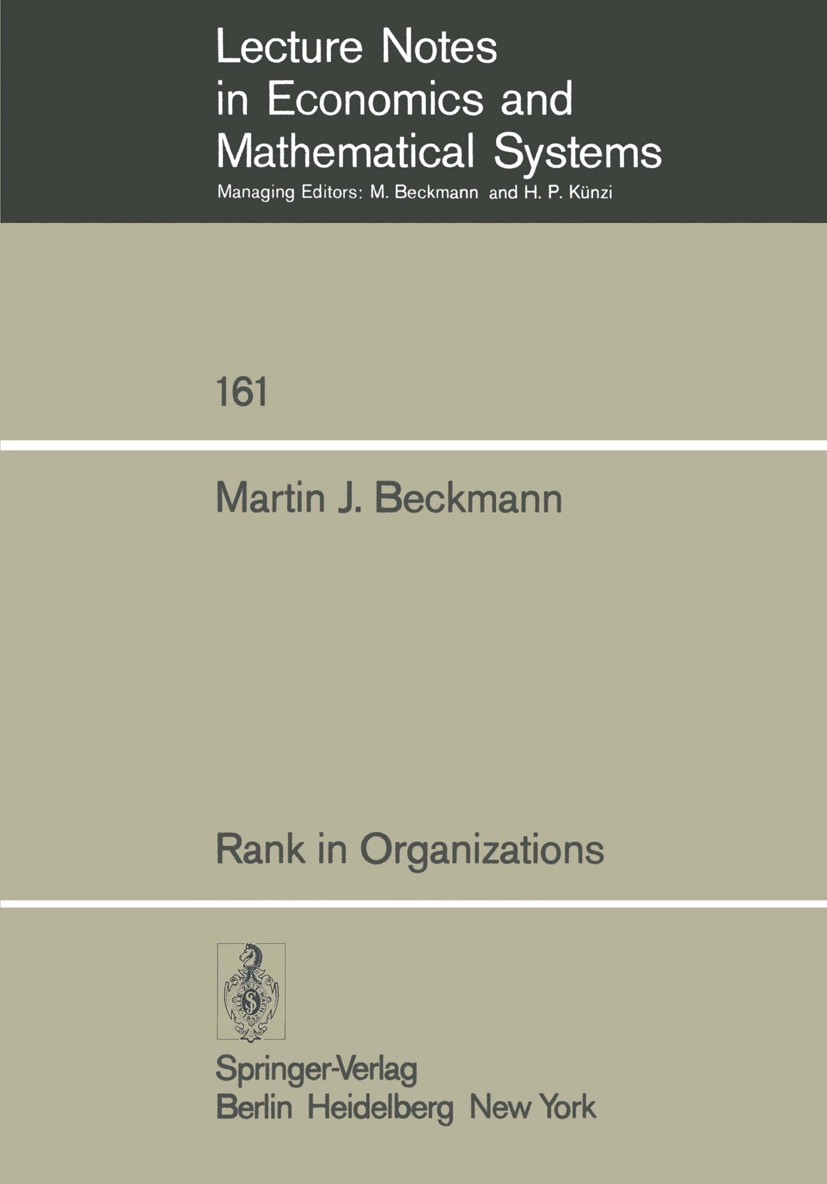 Titlebook: Rank in Organizations; Martin J. Beckmann Book 1978 Springer-Verlag Berlin Heidelberg 1978 Betriebliche Instanz.Management.Organisation (B Titlebook: Rank in Organizations; Martin J. Beckmann Book 1978 Springer-Verlag Berlin Heidelberg 1978 Betriebliche Instanz.Management.Organisation (B