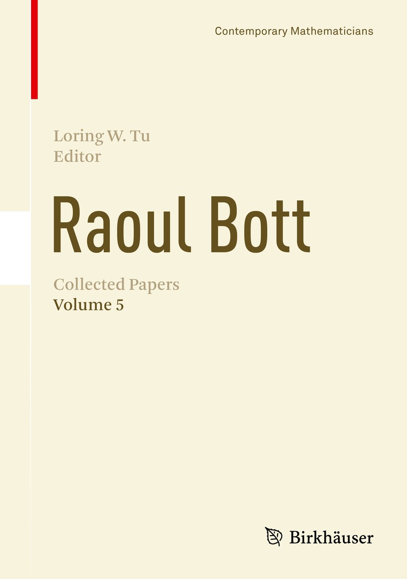 Titlebook: Raoul Bott: Collected Papers; Volume 5 Loring W. Tu Book 2017 Springer International Publishing AG, part of Springer Nature 2017 knot invar Titlebook: Raoul Bott: Collected Papers; Volume 5 Loring W. Tu Book 2017 Springer International Publishing AG, part of Springer Nature 2017 knot invar