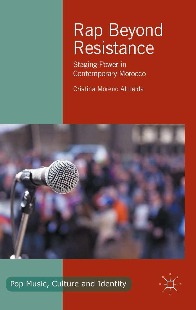 Titlebook: Rap Beyond Resistance; Staging Power in Con Cristina Moreno Almeida Book 2017 The Editor(s) (if applicable) and The Author(s) 2017 Morocco. Titlebook: Rap Beyond Resistance; Staging Power in Con Cristina Moreno Almeida Book 2017 The Editor(s) (if applicable) and The Author(s) 2017 Morocco.