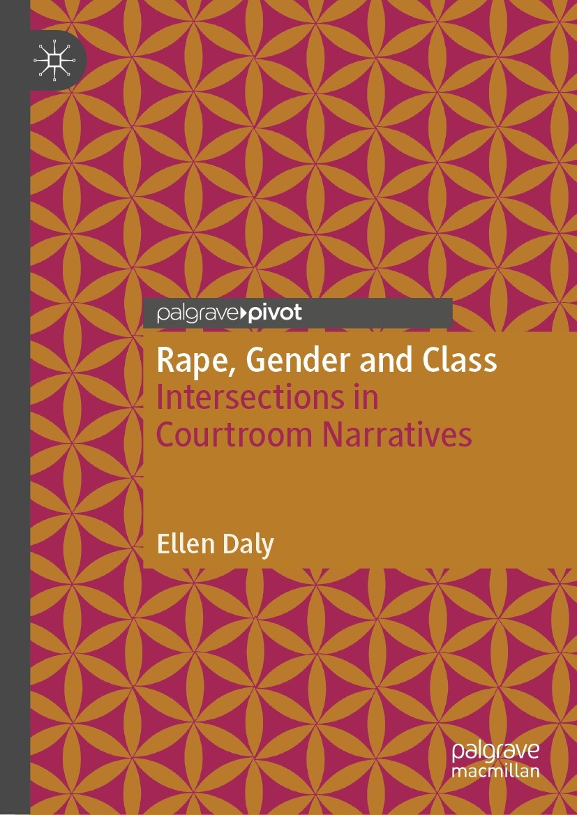 Titlebook: Rape, Gender and Class; Intersections in Cou Ellen Daly Book 2022 The Editor(s) (if applicable) and The Author(s), under exclusive license Titlebook: Rape, Gender and Class; Intersections in Cou Ellen Daly Book 2022 The Editor(s) (if applicable) and The Author(s), under exclusive license