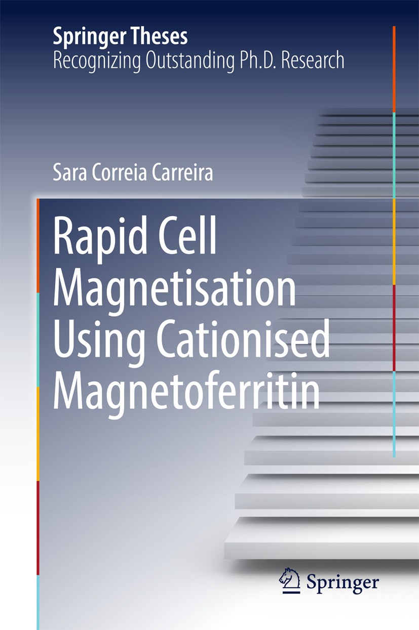 Titlebook: Rapid Cell Magnetisation Using Cationised Magnetoferritin; Sara Correia Carreira Book 2017 Springer International Publishing AG 2017 Magne Titlebook: Rapid Cell Magnetisation Using Cationised Magnetoferritin; Sara Correia Carreira Book 2017 Springer International Publishing AG 2017 Magne