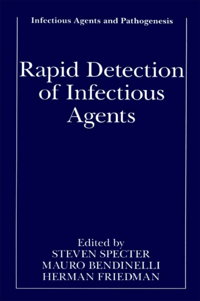 Titlebook: Rapid Detection of Infectious Agents; Steven Specter,Mauro Bendinelli,Herman Friedman Book 2002 Springer Science+Business Media New York 2 Titlebook: Rapid Detection of Infectious Agents; Steven Specter,Mauro Bendinelli,Herman Friedman Book 2002 Springer Science+Business Media New York 2