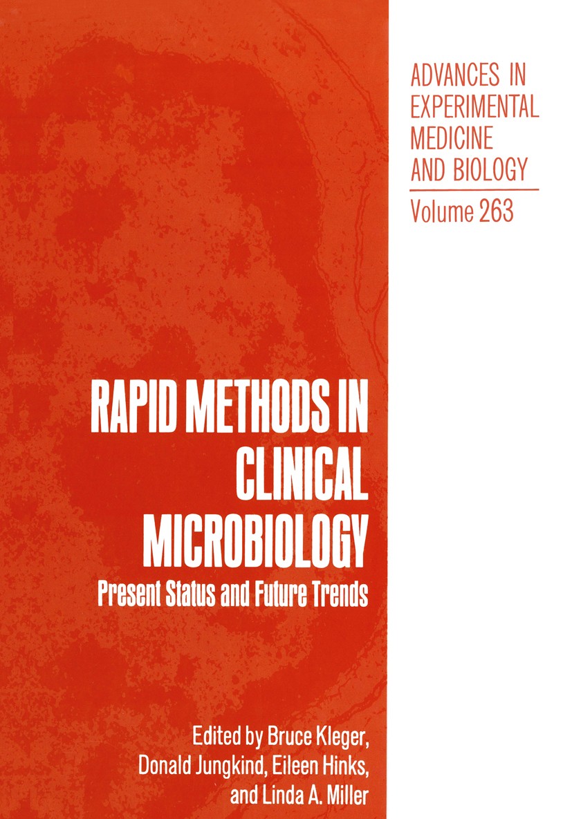 Titlebook: Rapid Methods in Clinical Microbiology; Present Status and F Bruce Kleger,Donald Jungkind,Linda A. Miller Book 1989 The Editor(s) (if appli Titlebook: Rapid Methods in Clinical Microbiology; Present Status and F Bruce Kleger,Donald Jungkind,Linda A. Miller Book 1989 The Editor(s) (if appli