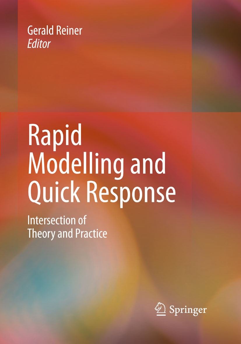 Titlebook: Rapid Modelling and Quick Response; Intersection of Theo Gerald Reiner Conference proceedings 2010 Springer-Verlag London 2010 Operations R Titlebook: Rapid Modelling and Quick Response; Intersection of Theo Gerald Reiner Conference proceedings 2010 Springer-Verlag London 2010 Operations R
