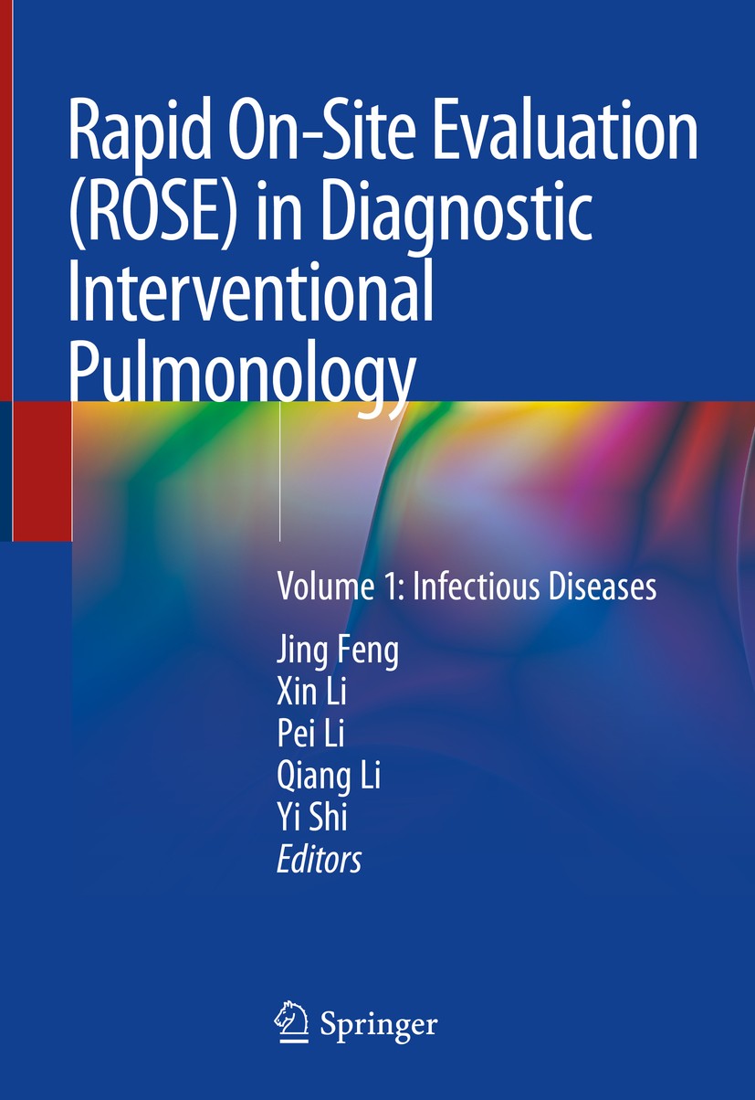 Titlebook: Rapid On-Site Evaluation (ROSE) in Diagnostic Interventional Pulmonology; Volume 1: Infectious Jing Feng,Xin Li,Yi Shi Book 2019 Springer N Titlebook: Rapid On-Site Evaluation (ROSE) in Diagnostic Interventional Pulmonology; Volume 1: Infectious Jing Feng,Xin Li,Yi Shi Book 2019 Springer N