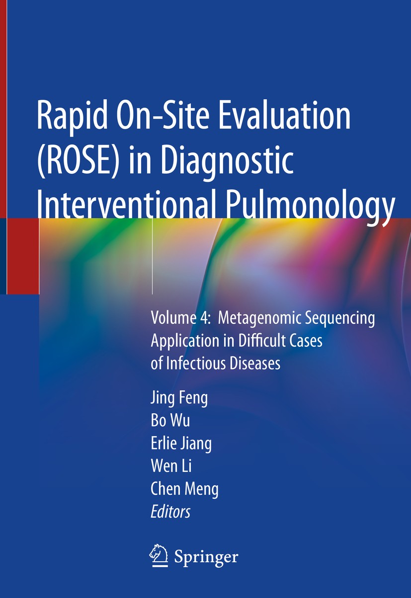 Titlebook: Rapid On-Site Evaluation (ROSE) in Diagnostic Interventional Pulmonology; Volume 4: Metagenom Jing Feng,Bo Wu,Chen Meng Book 2020 Springer Titlebook: Rapid On-Site Evaluation (ROSE) in Diagnostic Interventional Pulmonology; Volume 4: Metagenom Jing Feng,Bo Wu,Chen Meng Book 2020 Springer