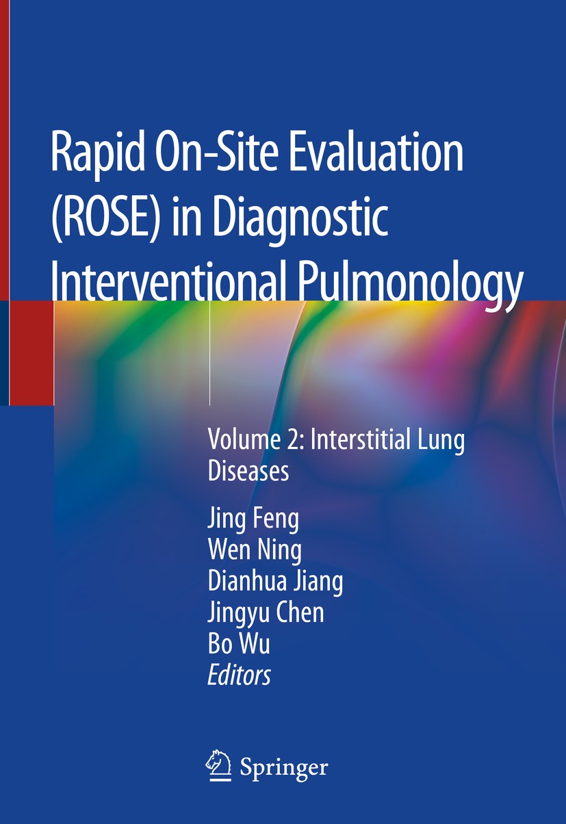 Titlebook: Rapid On-Site Evaluation (ROSE) in Diagnostic Interventional Pulmonology; Volume 2: Interstiti Jing Feng,Wen Ning,Bo Wu Book 2020 Springer Titlebook: Rapid On-Site Evaluation (ROSE) in Diagnostic Interventional Pulmonology; Volume 2: Interstiti Jing Feng,Wen Ning,Bo Wu Book 2020 Springer