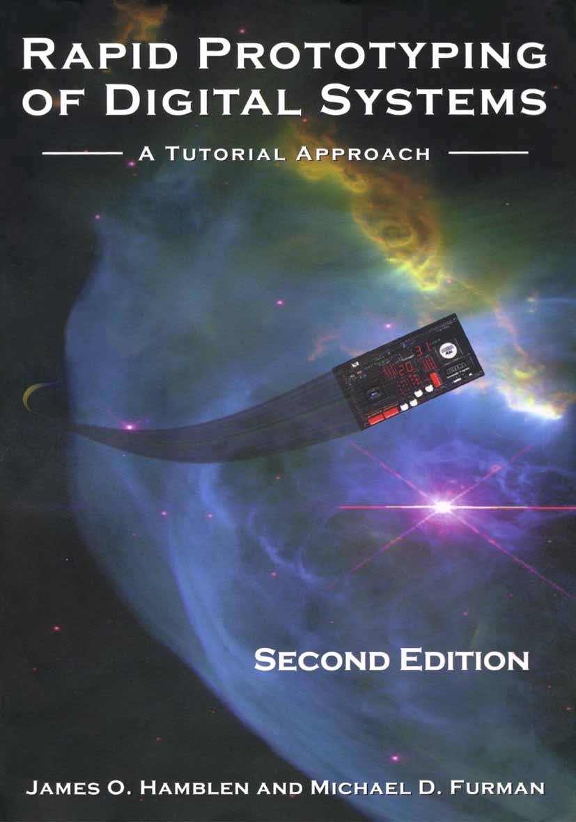 Titlebook: Rapid Prototyping of Digital Systems; A Tutorial Approach James O. Hamblen,Michael D. Furman Book 2001Latest edition Springer-Verlag US 200 Titlebook: Rapid Prototyping of Digital Systems; A Tutorial Approach James O. Hamblen,Michael D. Furman Book 2001Latest edition Springer-Verlag US 200