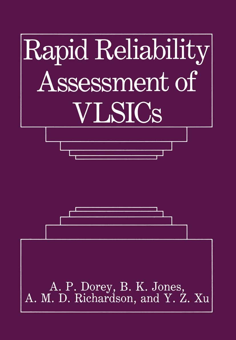 Titlebook: Rapid Reliability Assessment of VLSICs; A. P. Dorey,B. K. Jones,Y. Z. Xu Book 1990 Plenum Press, New York 1990 CMOS.Modulation.VLSI.analog Titlebook: Rapid Reliability Assessment of VLSICs; A. P. Dorey,B. K. Jones,Y. Z. Xu Book 1990 Plenum Press, New York 1990 CMOS.Modulation.VLSI.analog