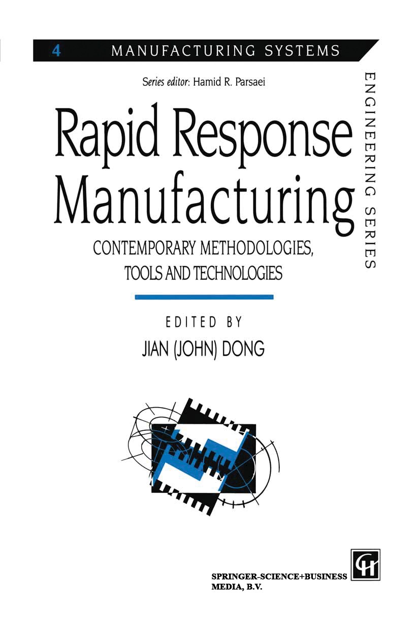 Titlebook: Rapid Response Manufacturing; Contemporary methodo Jian Dong (Director of the Concurrent Design and M Book 1998 Springer Science+Business M Titlebook: Rapid Response Manufacturing; Contemporary methodo Jian Dong (Director of the Concurrent Design and M Book 1998 Springer Science+Business M