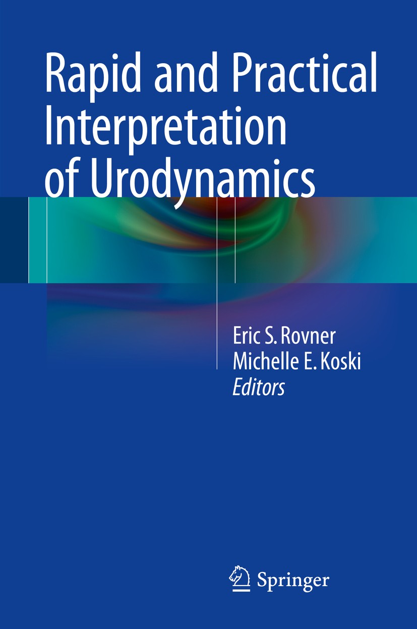 Titlebook: Rapid and Practical Interpretation of Urodynamics; Eric S. Rovner,Michelle E. Koski Book 2015 Springer Science+Business Media New York 201 Titlebook: Rapid and Practical Interpretation of Urodynamics; Eric S. Rovner,Michelle E. Koski Book 2015 Springer Science+Business Media New York 201