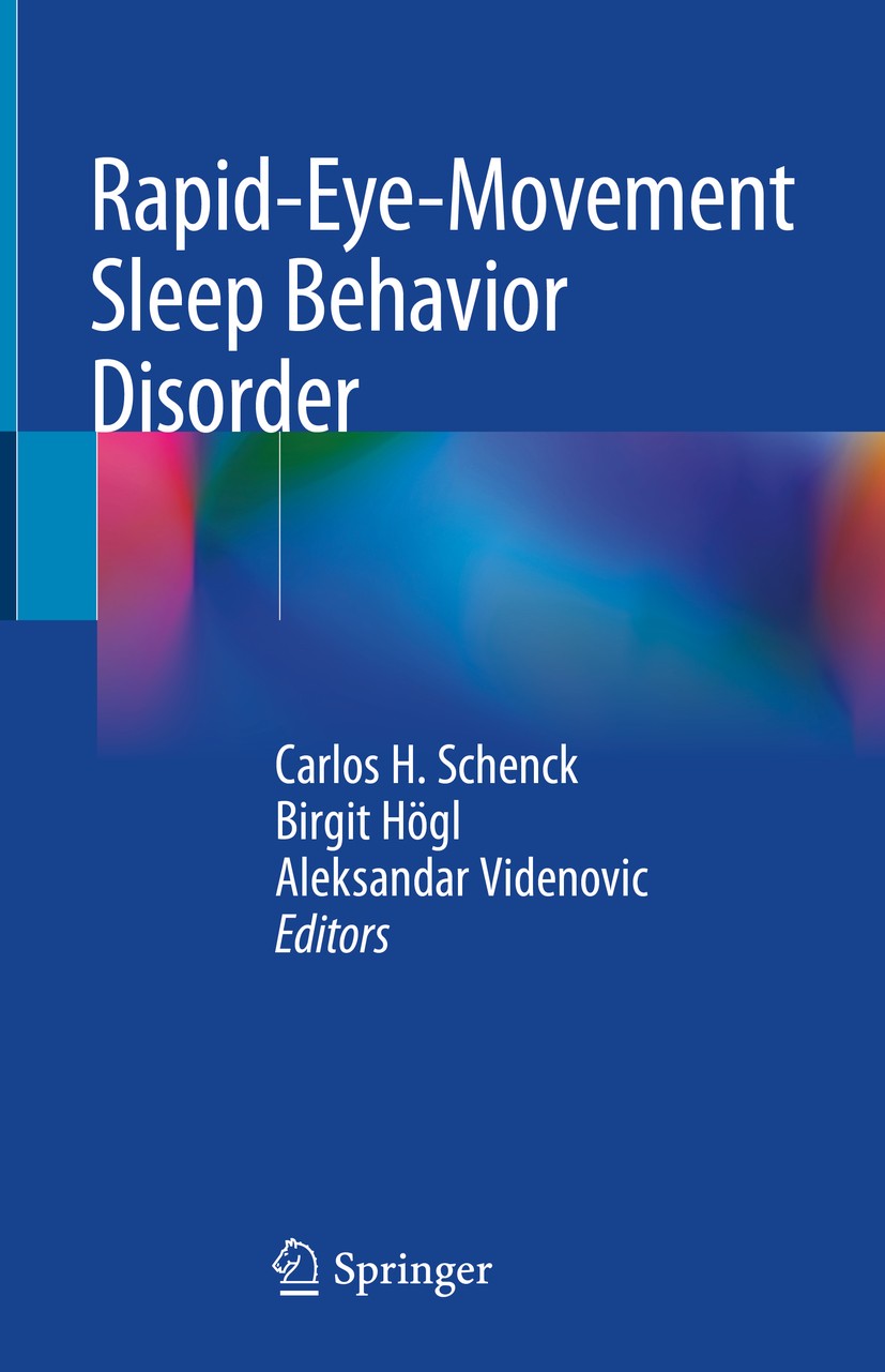 Titlebook: Rapid-Eye-Movement Sleep Behavior Disorder; Carlos H. Schenck,Birgit Högl,Aleksandar Videnovic Book 2019 Springer International Publishing Titlebook: Rapid-Eye-Movement Sleep Behavior Disorder; Carlos H. Schenck,Birgit Högl,Aleksandar Videnovic Book 2019 Springer International Publishing