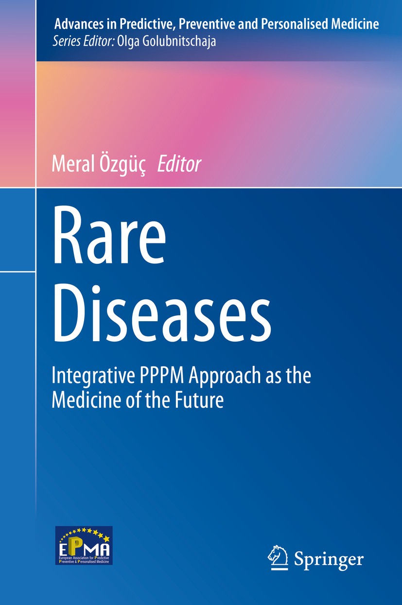 Titlebook: Rare Diseases; Integrative PPPM App Meral Özgüç Book 2015 Springer Science+Business Media Dordrecht 2015 Invivo disease models.Personalized Titlebook: Rare Diseases; Integrative PPPM App Meral Özgüç Book 2015 Springer Science+Business Media Dordrecht 2015 Invivo disease models.Personalized