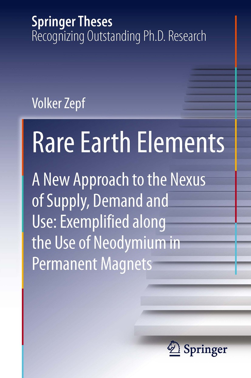 Titlebook: Rare Earth Elements; A New Approach to th Volker Zepf Book 2013 Springer-Verlag Berlin Heidelberg 2013 Chinese Production Monopoly.Neodymiu Titlebook: Rare Earth Elements; A New Approach to th Volker Zepf Book 2013 Springer-Verlag Berlin Heidelberg 2013 Chinese Production Monopoly.Neodymiu