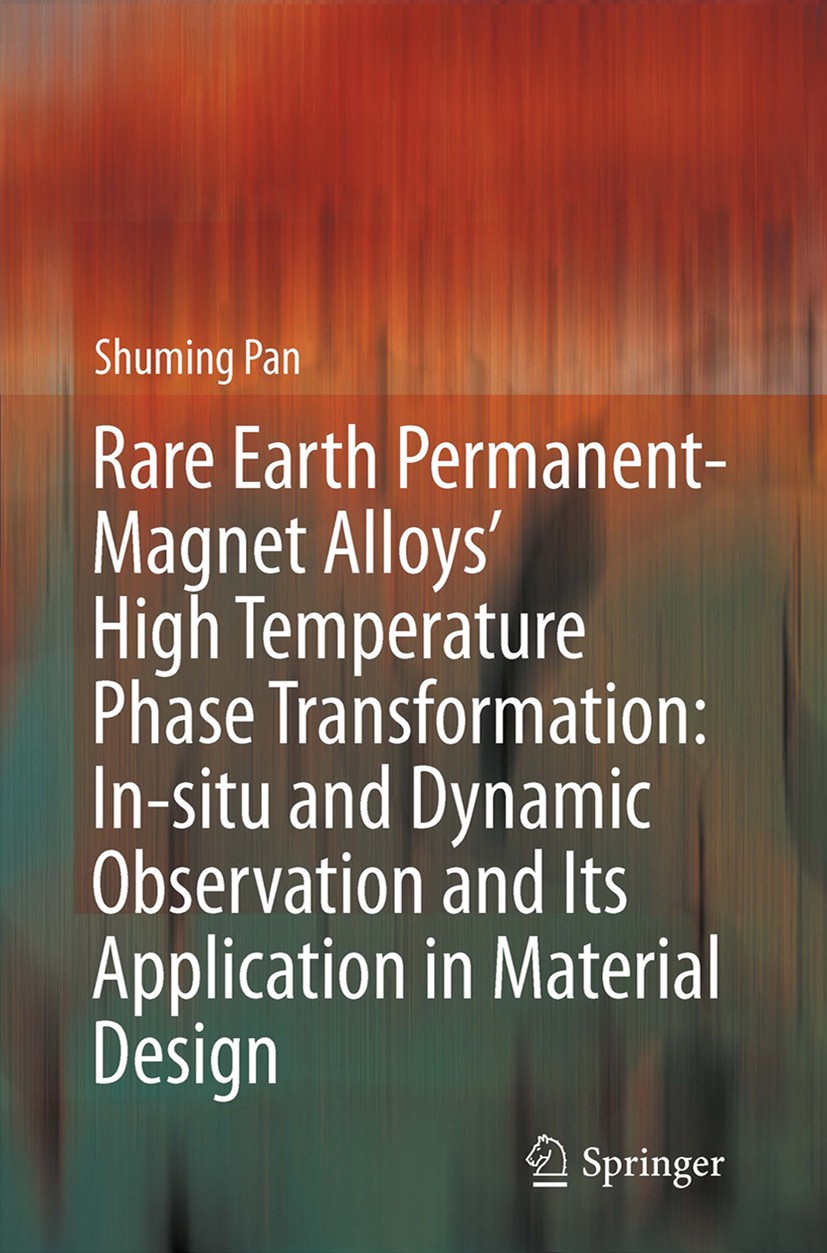 Titlebook: Rare Earth Permanent-Magnet Alloys’ High Temperature Phase Transformation; In Situ and Dynamic Shuming Pan Book 2013 Metallurgical Industr Titlebook: Rare Earth Permanent-Magnet Alloys’ High Temperature Phase Transformation; In Situ and Dynamic Shuming Pan Book 2013 Metallurgical Industr