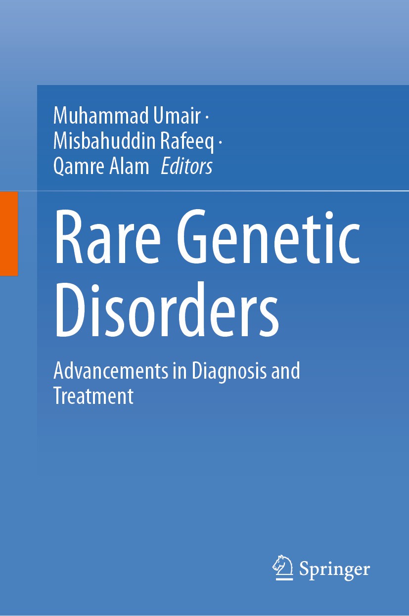 Titlebook: Rare Genetic Disorders; Advancements in Diag Muhammad Umair,Misbahuddin Rafeeq,Qamre Alam Book 2024 The Editor(s) (if applicable) and The A Titlebook: Rare Genetic Disorders; Advancements in Diag Muhammad Umair,Misbahuddin Rafeeq,Qamre Alam Book 2024 The Editor(s) (if applicable) and The A
