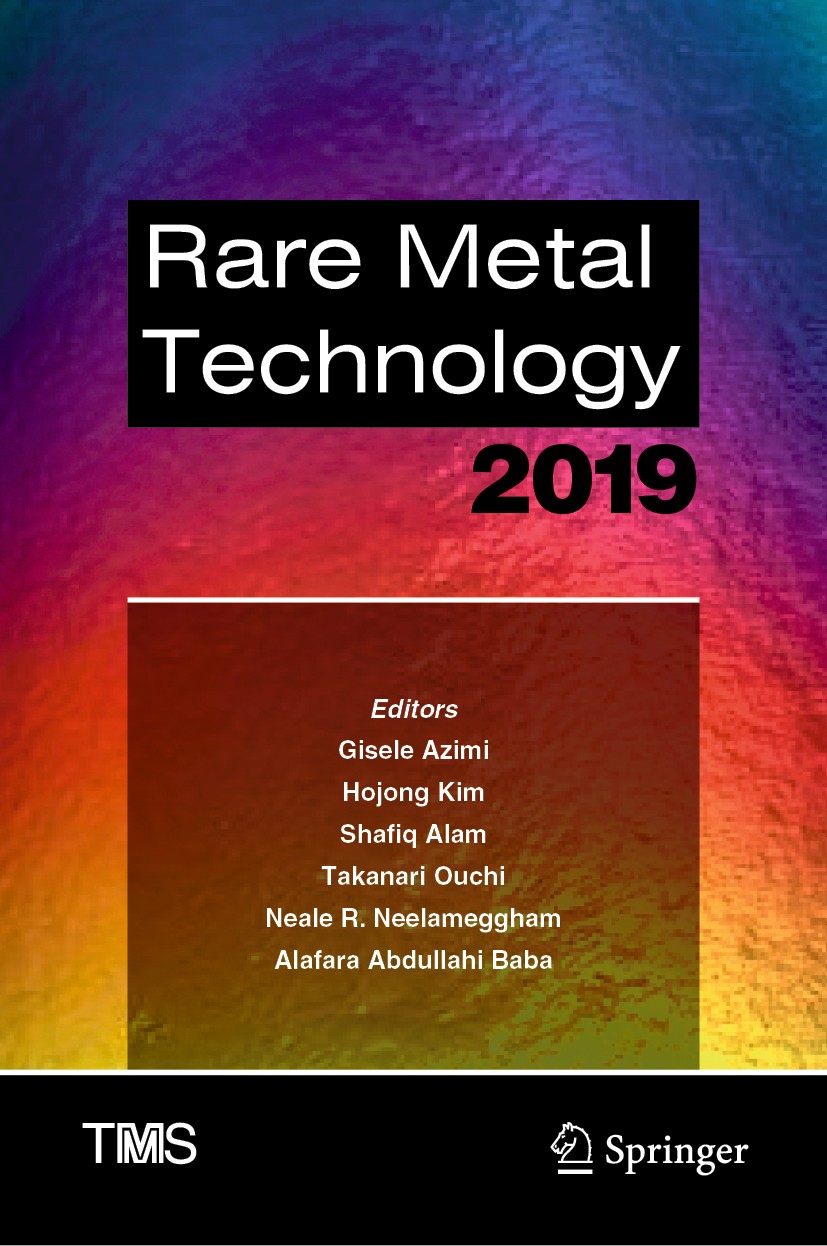 Titlebook: Rare Metal Technology 2019; Gisele Azimi,Hojong Kim,Alafara Abdullahi Baba Conference proceedings 2019 The Minerals, Metals & Materials So Titlebook: Rare Metal Technology 2019; Gisele Azimi,Hojong Kim,Alafara Abdullahi Baba Conference proceedings 2019 The Minerals, Metals & Materials So