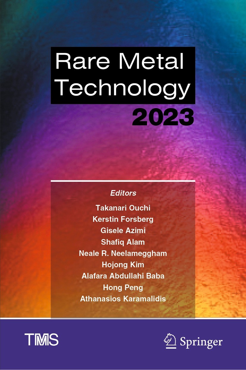 Titlebook: Rare Metal Technology 2023; Takanari Ouchi,Kerstin Forsberg,Athanasios Karamal Conference proceedings 2023 The Minerals, Metals & Material Titlebook: Rare Metal Technology 2023; Takanari Ouchi,Kerstin Forsberg,Athanasios Karamal Conference proceedings 2023 The Minerals, Metals & Material