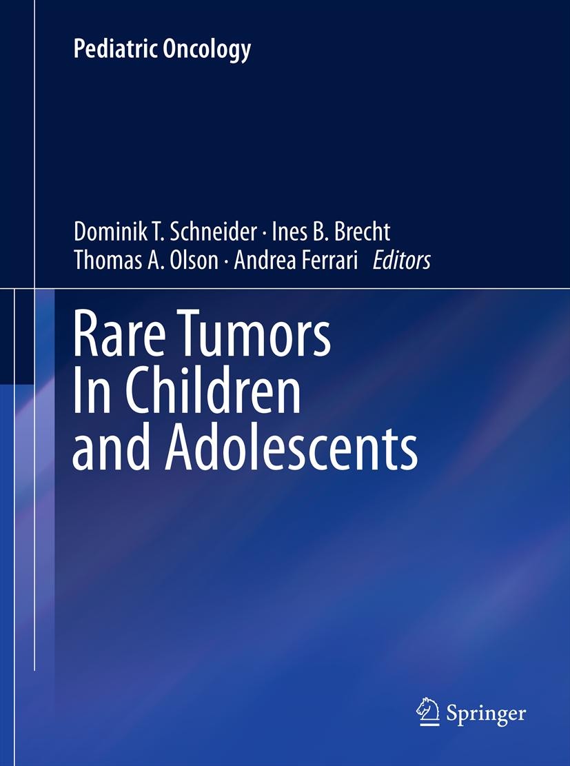 Titlebook: Rare Tumors In Children and Adolescents; Dominik T. Schneider,Ines B. Brecht,Andrea Ferrari Book 20121st edition Springer-Verlag Berlin He Titlebook: Rare Tumors In Children and Adolescents; Dominik T. Schneider,Ines B. Brecht,Andrea Ferrari Book 20121st edition Springer-Verlag Berlin He