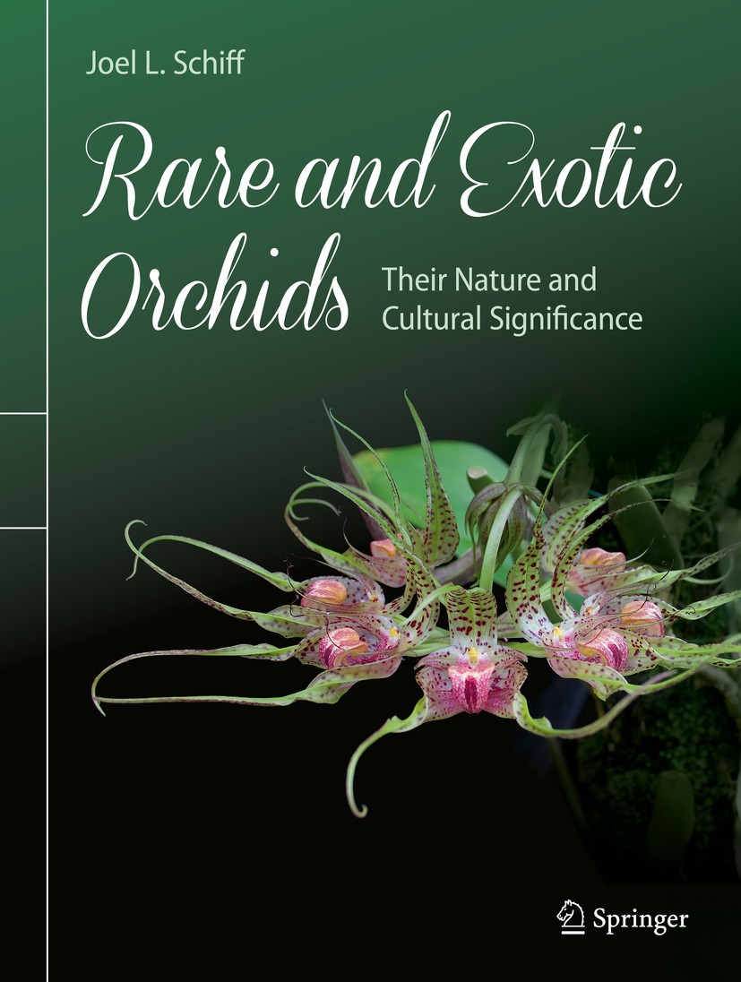 Titlebook: Rare and Exotic Orchids; Their Nature and Cul Joel L. Schiff Book 2018 Springer International Publishing AG 2018 Orchid genus.Orchid specie Titlebook: Rare and Exotic Orchids; Their Nature and Cul Joel L. Schiff Book 2018 Springer International Publishing AG 2018 Orchid genus.Orchid specie