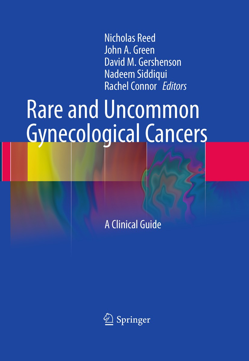 Titlebook: Rare and Uncommon Gynecological Cancers; A Clinical Guide Nicholas Reed,John Alan Green,Rachel Connor Book 2011 Springer-Verlag Berlin Heid Titlebook: Rare and Uncommon Gynecological Cancers; A Clinical Guide Nicholas Reed,John Alan Green,Rachel Connor Book 2011 Springer-Verlag Berlin Heid