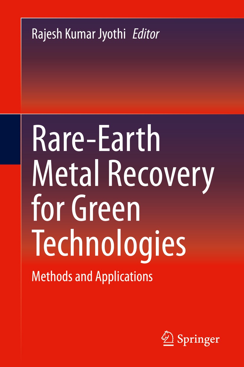 Titlebook: Rare-Earth Metal Recovery for Green Technologies; Methods and Applicat Rajesh Kumar Jyothi Book 2020 Springer Nature Switzerland AG 2020 Ra Titlebook: Rare-Earth Metal Recovery for Green Technologies; Methods and Applicat Rajesh Kumar Jyothi Book 2020 Springer Nature Switzerland AG 2020 Ra
