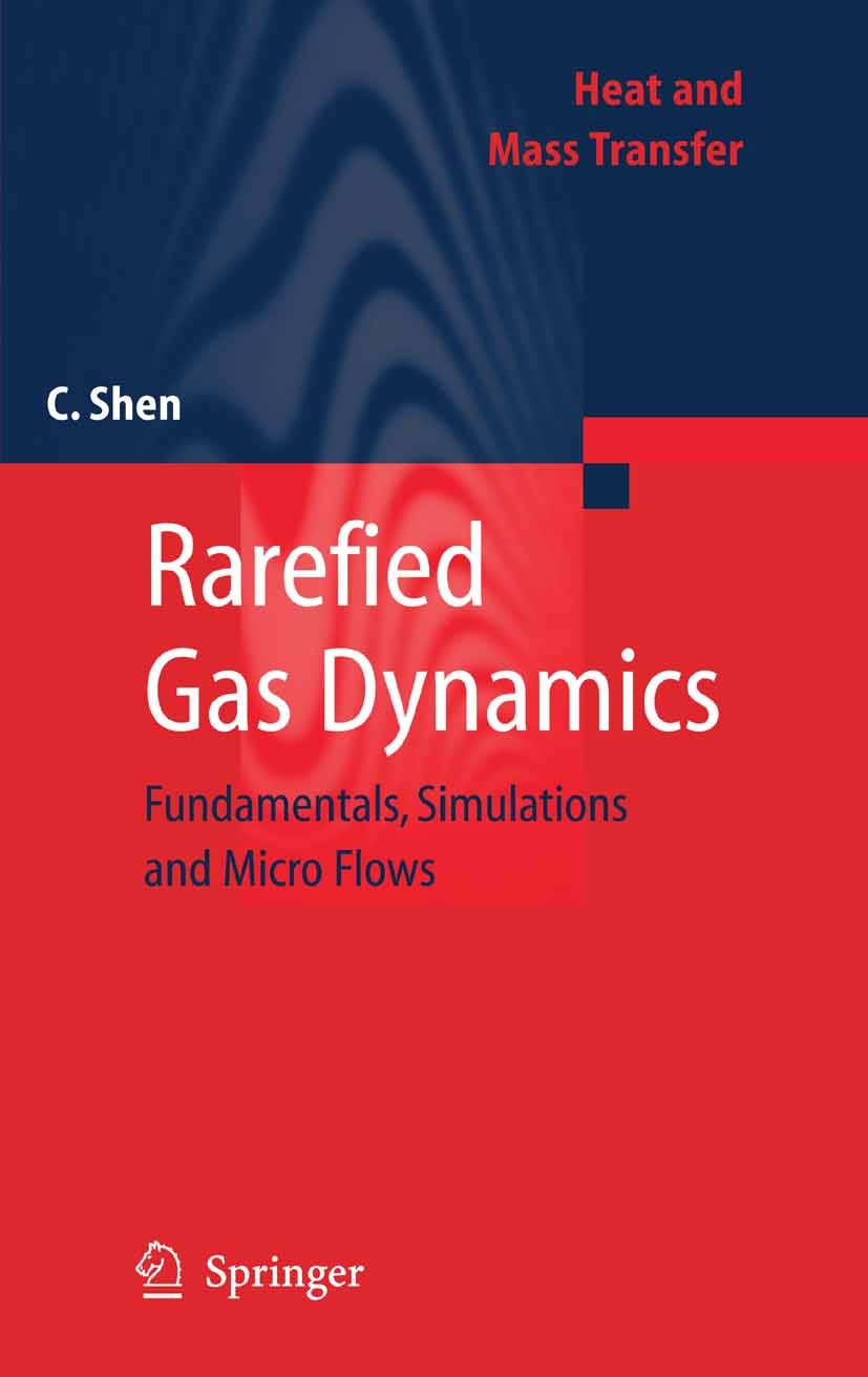 Titlebook: Rarefied Gas Dynamics; Fundamentals, Simula Ching Shen,Dieter Mewes,Franz Mayinger Book 2005 Springer-Verlag Berlin Heidelberg 2005 Aerodyn Titlebook: Rarefied Gas Dynamics; Fundamentals, Simula Ching Shen,Dieter Mewes,Franz Mayinger Book 2005 Springer-Verlag Berlin Heidelberg 2005 Aerodyn