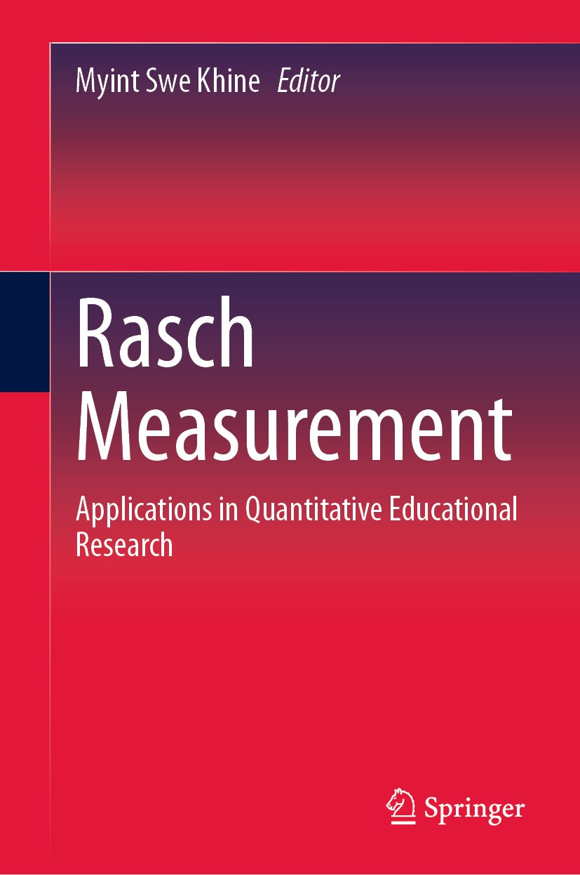 Titlebook: Rasch Measurement; Applications in Quan Myint Swe Khine Book 2020 Springer Nature Singapore Pte Ltd. 2020 Rasch modeling.objective measurem Titlebook: Rasch Measurement; Applications in Quan Myint Swe Khine Book 2020 Springer Nature Singapore Pte Ltd. 2020 Rasch modeling.objective measurem