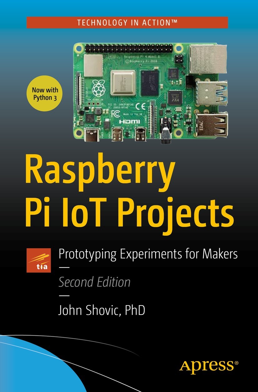 Titlebook: Raspberry Pi IoT Projects; Prototyping Experime John C. Shovic Book 2021Latest edition John C. Shovic 2021 Raspberry Pi.iBeacons.IOT projec Titlebook: Raspberry Pi IoT Projects; Prototyping Experime John C. Shovic Book 2021Latest edition John C. Shovic 2021 Raspberry Pi.iBeacons.IOT projec