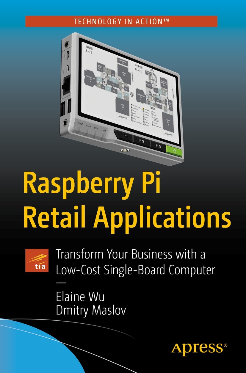 Titlebook: Raspberry Pi Retail Applications; Transform Your Busin Elaine Wu,Dmitry Maslov Book 2022 Elaine Wu, Dmitry Maslov 2022 Raspberry Pi.R Pi.Re Titlebook: Raspberry Pi Retail Applications; Transform Your Busin Elaine Wu,Dmitry Maslov Book 2022 Elaine Wu, Dmitry Maslov 2022 Raspberry Pi.R Pi.Re