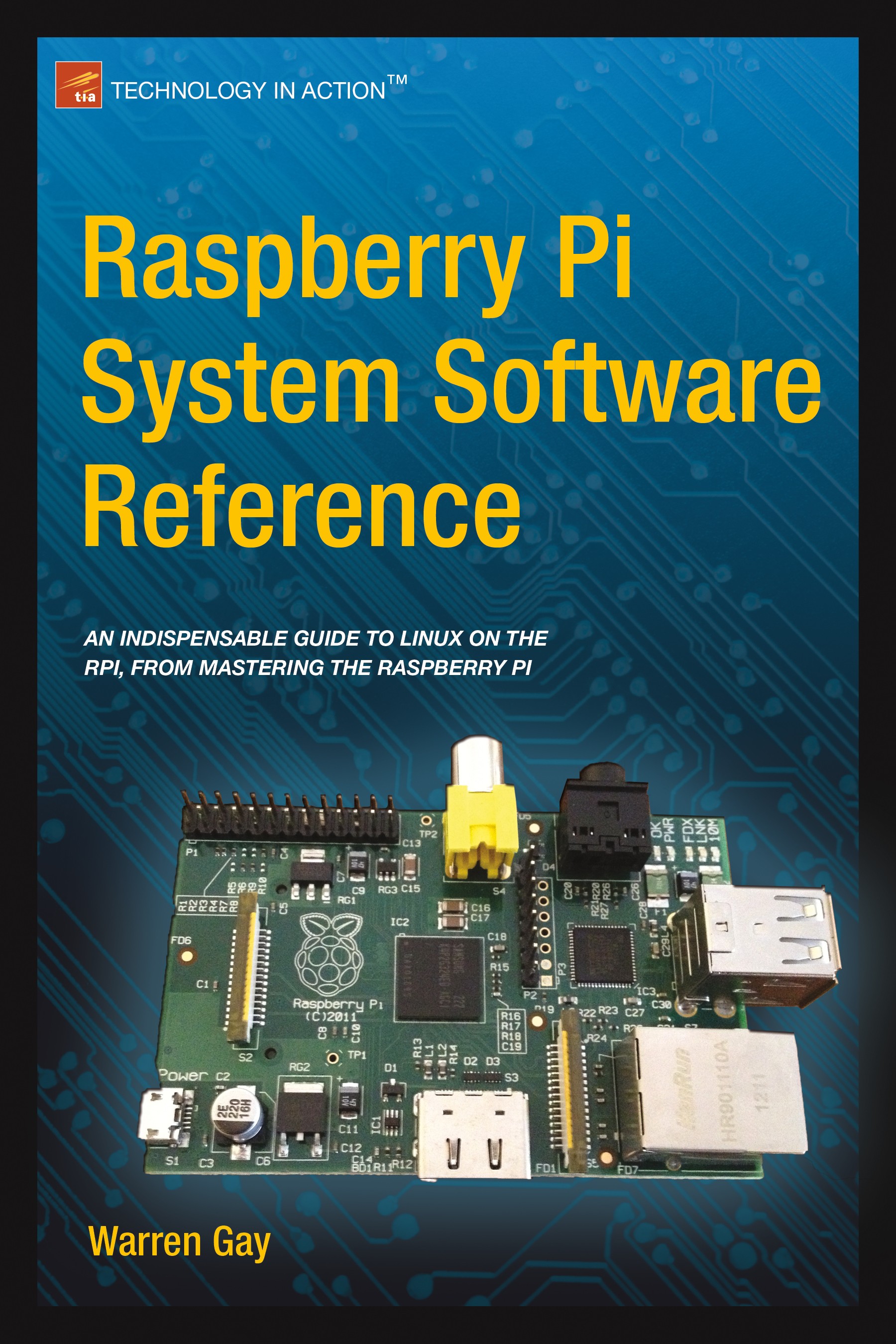 Titlebook: Raspberry Pi System Software Reference; Warren W. Gay Book 2014 Warren Gay 2014 Titlebook: Raspberry Pi System Software Reference; Warren W. Gay Book 2014 Warren Gay 2014
