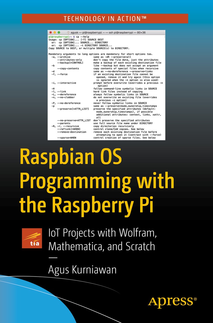 Titlebook: Raspbian OS Programming with the Raspberry Pi; IoT Projects with Wo Agus Kurniawan Book 2019 Agus Kurniawan 2019 raspbian.raspberry pi.inte Titlebook: Raspbian OS Programming with the Raspberry Pi; IoT Projects with Wo Agus Kurniawan Book 2019 Agus Kurniawan 2019 raspbian.raspberry pi.inte