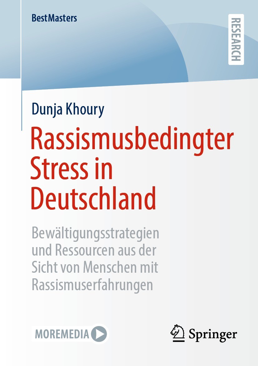 Titlebook: Rassismusbedingter Stress in Deutschland; Bewältigungsstrategi Dunja Khoury Book 2022 Der/die Herausgeber bzw. der/die Autor(en), exklusiv Titlebook: Rassismusbedingter Stress in Deutschland; Bewältigungsstrategi Dunja Khoury Book 2022 Der/die Herausgeber bzw. der/die Autor(en), exklusiv