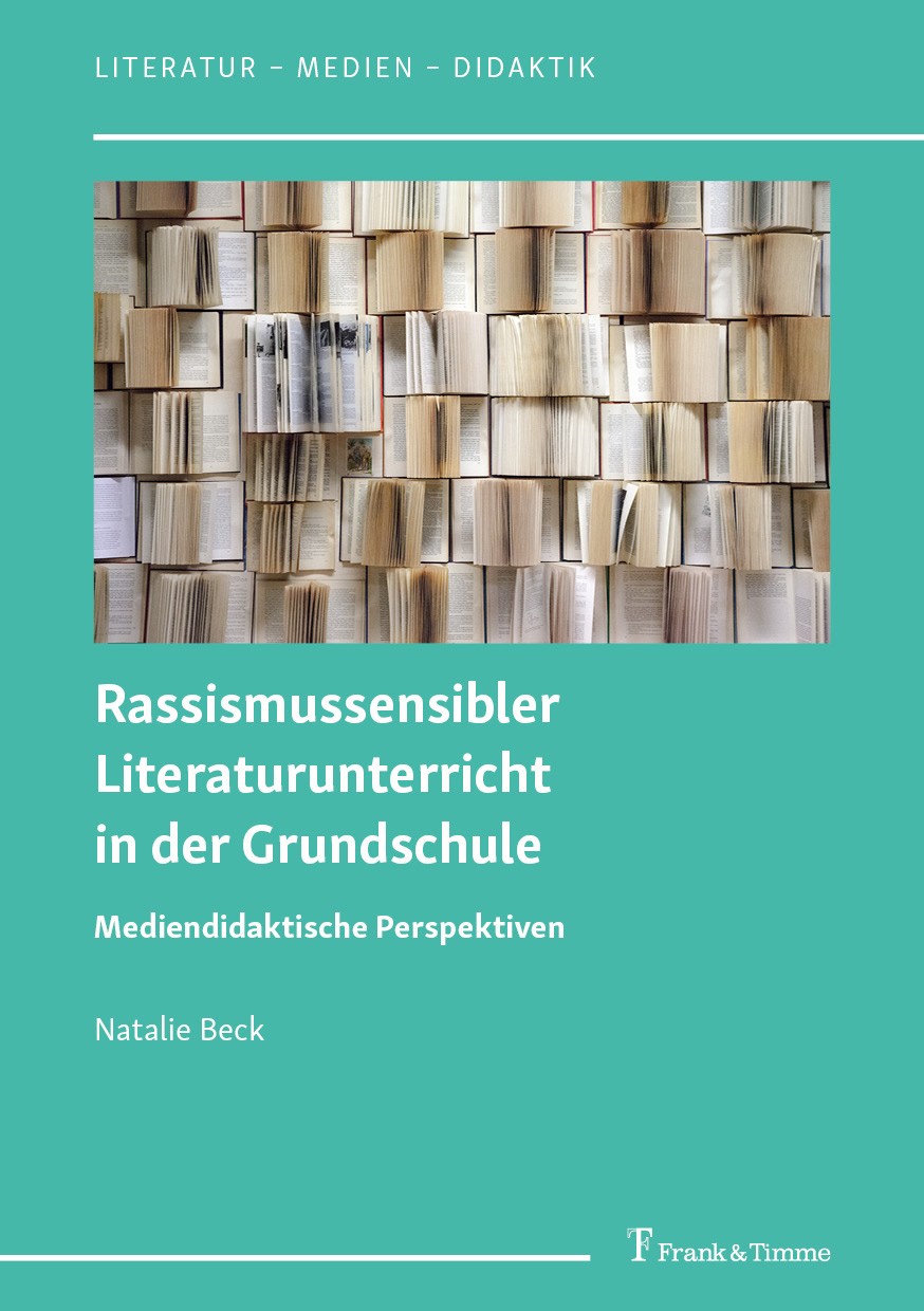 Titlebook: Rassismussensibler Literaturunterricht in der Grundschule; Mediendidaktische Pe Natalie Beck Book 2024 Frank & Timme GmbH 2024 Medien.Rassi Titlebook: Rassismussensibler Literaturunterricht in der Grundschule; Mediendidaktische Pe Natalie Beck Book 2024 Frank & Timme GmbH 2024 Medien.Rassi