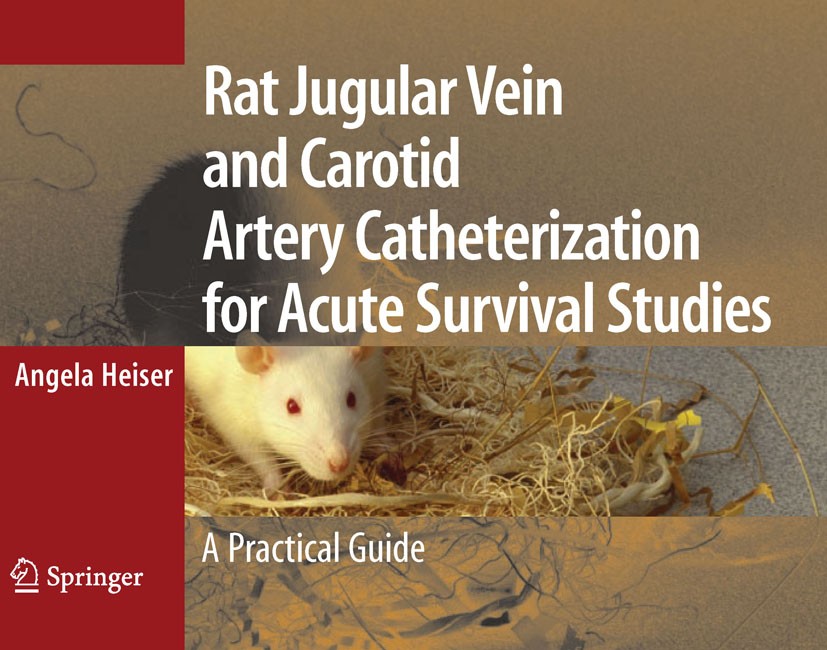 Titlebook: Rat Jugular Vein and Carotid Artery Catheterization for Acute Survival Studies; A Practical Guide Angela Heiser,John H.K. Liu Book 2007 The Titlebook: Rat Jugular Vein and Carotid Artery Catheterization for Acute Survival Studies; A Practical Guide Angela Heiser,John H.K. Liu Book 2007 The