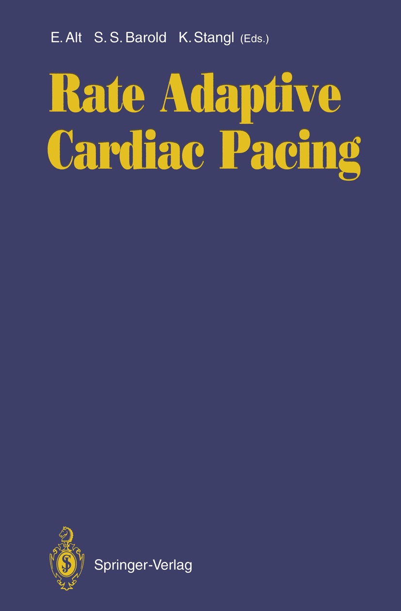 Titlebook: Rate Adaptive Cardiac Pacing; Eckhard Alt,S. Serge Barold,Karl Stangl Conference proceedings 1993 Springer Verlag, Berlin Heidelberg 1993 Titlebook: Rate Adaptive Cardiac Pacing; Eckhard Alt,S. Serge Barold,Karl Stangl Conference proceedings 1993 Springer Verlag, Berlin Heidelberg 1993